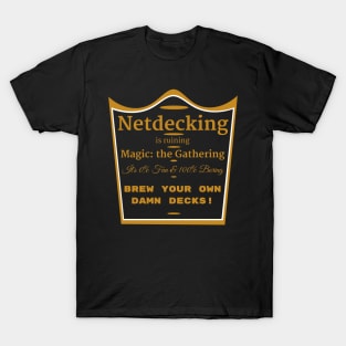 Netdecking is Ruining Magic: the Gathering T-Shirt